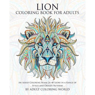 Lion Coloring Book For Adults - (Animal Coloring Books for Adults) by  Adult Coloring World (Paperback)