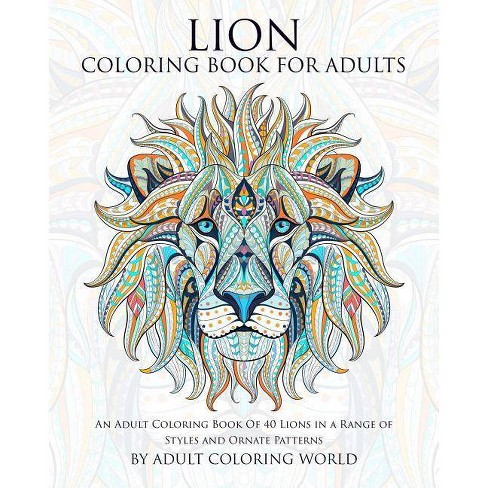 Download Lion Coloring Book For Adults Animal Coloring Books For Adults By Adult Coloring World Paperback Target