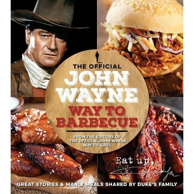  The Official John Wayne Way to Barbecue - by  Editors Of The Official John Wayne Magazine (Paperback) 