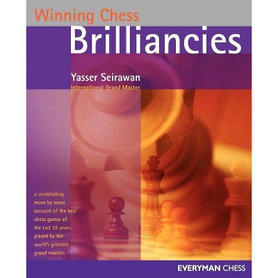 Brilliancies - (Winning Chess) by  Yasser Seirawan (Paperback)