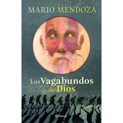 Los Vagabundos de Dios (Novela) / God's Vagabonds (a Novel) - by  Mario Mendoza (Paperback)