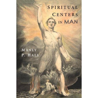 Spiritual Centers in Man - by  Manly P Hall (Paperback)