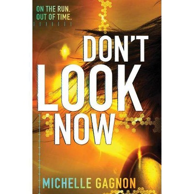 Don't Look Now - (Don't Turn Around) by  Michelle Gagnon (Paperback)