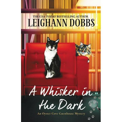 A Whisker in the Dark - (The Oyster Cove Guesthouse) by  Leighann Dobbs (Paperback)