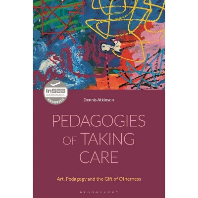 Pedagogies of Taking Care - by  Dennis Atkinson (Paperback)