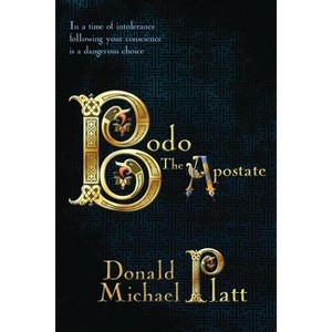 Bodo The Apostate - by  Donald Michael Platt (Paperback) - 1 of 1