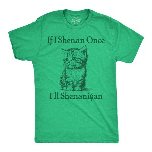 Mens Funny T Shirts If I Shenan Once Ill Shenangian Sarcastic St Patricks Day Tee For Men - Crazy Dog Men's T Shirt - 1 of 4