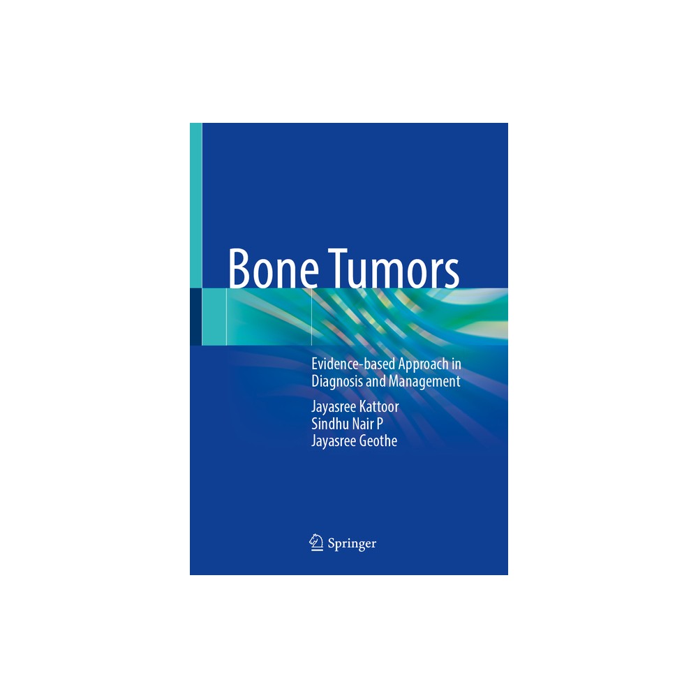 Bone Tumors - by Jayasree Kattoor & Sindhu Nair P & Jayasree Geothe (Hardcover)