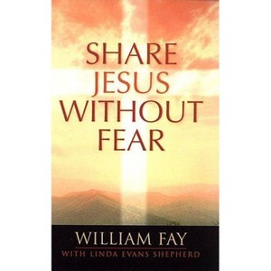 Share Jesus Without Fear - by  William Fay & Linda Evans Shepherd (Paperback) - 1 of 1