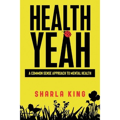 Health Yeah - by  Sharla King (Paperback)