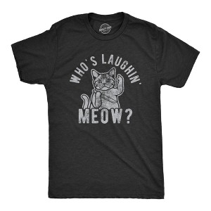 Mens Whos Laughing Meow T Shirt Funny Saying Cat Sarcastic Graphic Tee For Guys - Crazy Dog Men's T Shirt - 1 of 4
