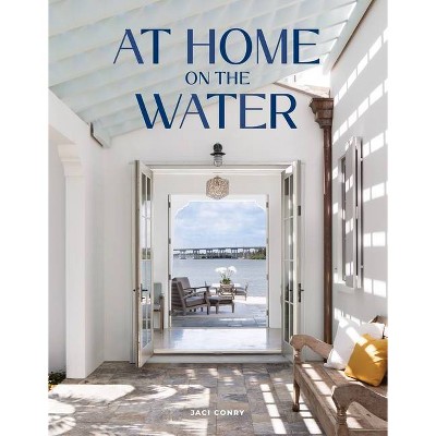 At Home on the Water - by  Jaci Conry (Hardcover)