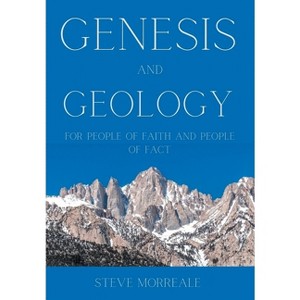 Genesis and Geology For People of Faith and People of Fact - by  Steve Morreale (Hardcover) - 1 of 1