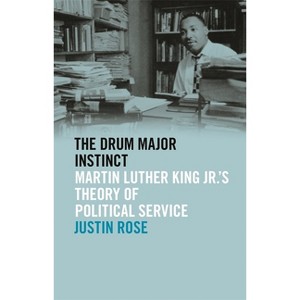 The Drum Major Instinct - (The Morehouse College King Collection Civil and Human Rights) by  Justin Rose (Paperback) - 1 of 1