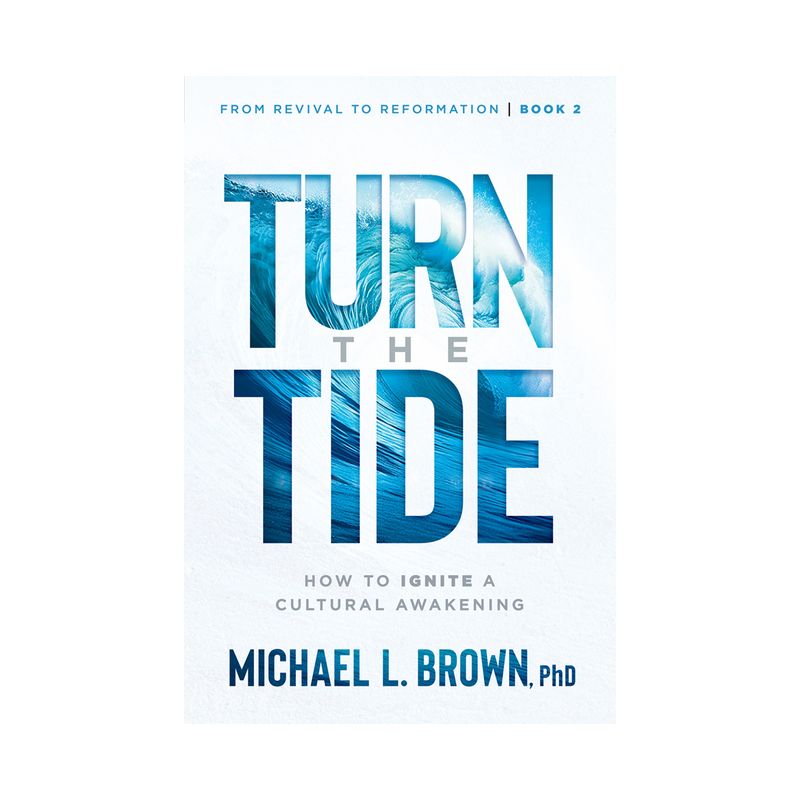 Turn the Tide - (From Revival to Reformation) by  Michael L Brown (Paperback), 1 of 2