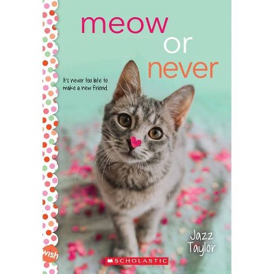 Meow Or Never: A Wish Novel - By Jazz Taylor (paperback) : Target