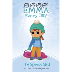 The Speedy Sled - (Emma Every Day) by  C L Reid (Paperback) - 1 of 1
