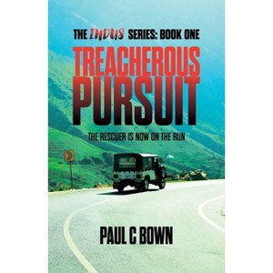 Treacherous Pursuit - (The Indus) by  Paul C Bown (Paperback) - 1 of 1