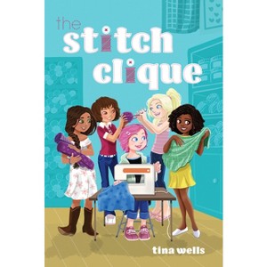 The Stitch Clique - by  Tina Wells (Paperback) - 1 of 1