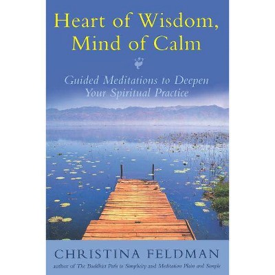 Heart of Wisdom, Mind of Calm - by  Christina Feldman (Paperback)