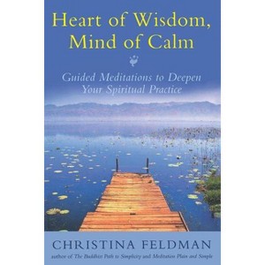 Heart of Wisdom, Mind of Calm - by  Christina Feldman (Paperback) - 1 of 1