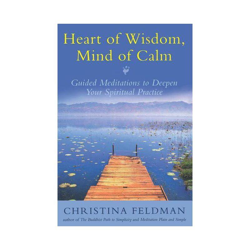 Heart of Wisdom, Mind of Calm - by  Christina Feldman (Paperback), 1 of 2