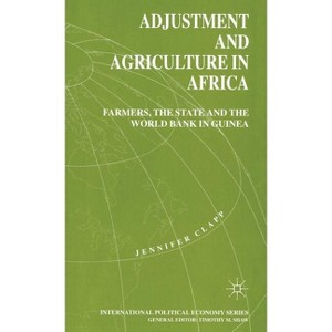 Adjustment and Agriculture in Africa - (International Political Economy) by  J Clapp (Hardcover) - 1 of 1