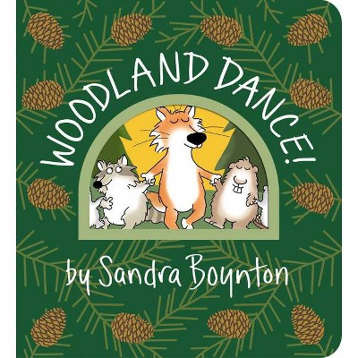 Woodland Dance! - (Boynton on Board) by Sandra Boynton (Board Book)