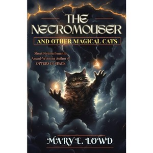 The Necromouser and Other Magical Cats - by  Mary E Lowd (Paperback) - 1 of 1