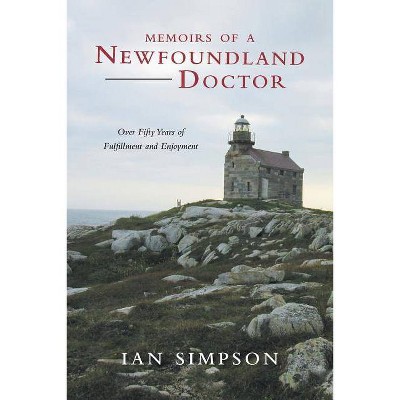 Memoirs of a Newfoundland Doctor - by  Ian Simpson (Paperback)