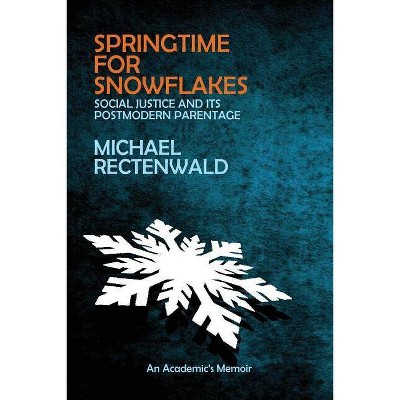 Springtime for Snowflakes - by  Michael Rectenwald (Paperback)