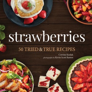 Strawberries - (Nature's Favorite Foods Cookbooks) by  Corrine Kozlak (Paperback) - 1 of 1