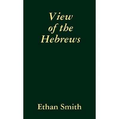 View of the Hebrews - by  Ethan Smith (Paperback)