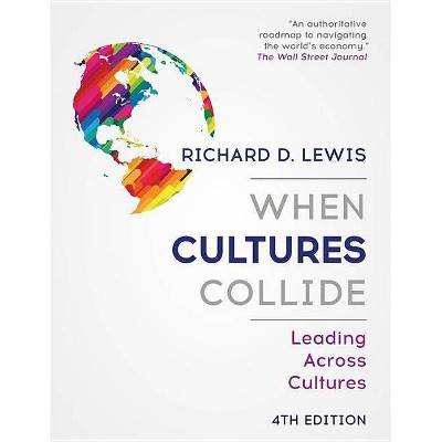 When Cultures Collide - 4th Edition by  Richard D Lewis (Paperback)