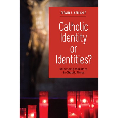 Catholic Identity or Identities? - by  Gerald a Arbuckle (Paperback)