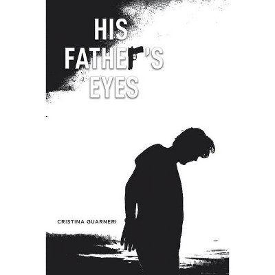 His Father's Eyes - by  Guarneri (Paperback)