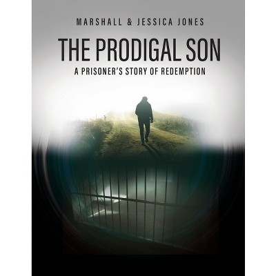 The Prodigal Son - by  Marshall Jones & Jessica Jones (Paperback)