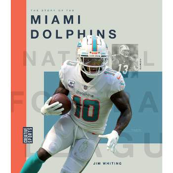 The Story of the Miami Dolphins - by  Jim Whiting (Paperback)