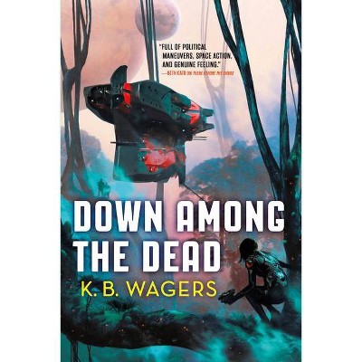 Down Among the Dead - (Farian War) by  K B Wagers (Paperback)