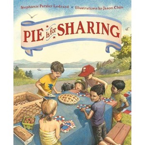 Pie Is for Sharing - by  Stephanie Parsley Ledyard (Hardcover) - 1 of 1