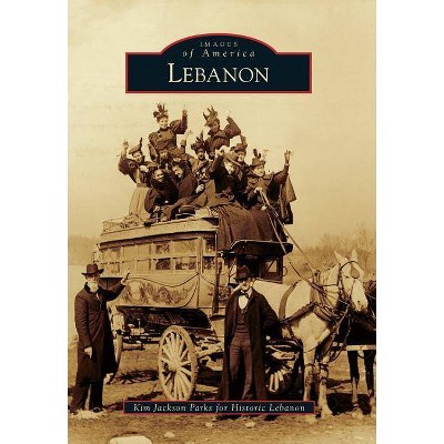 Lebanon - (Images of America) by  Kim Jackson Parks & Historic Lebanon (Paperback)