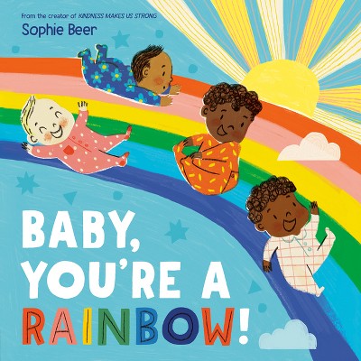 Baby, You're a Rainbow! - by  Sophie Beer (Board Book)