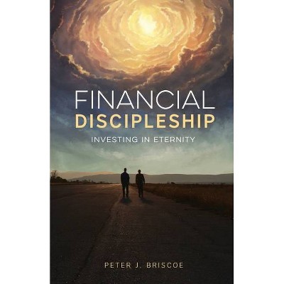 Financial Discipleship - by  Peter J Briscoe (Paperback)