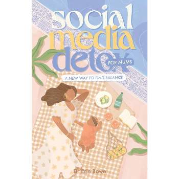 Social Media Detox for Mums - by  Erin Bowe (Paperback)