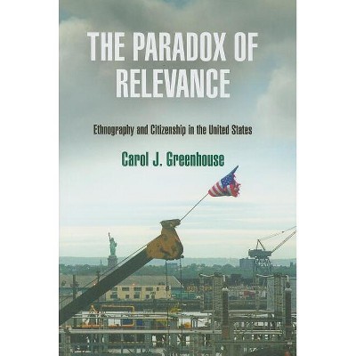 The Paradox of Relevance - by  Carol J Greenhouse (Hardcover)