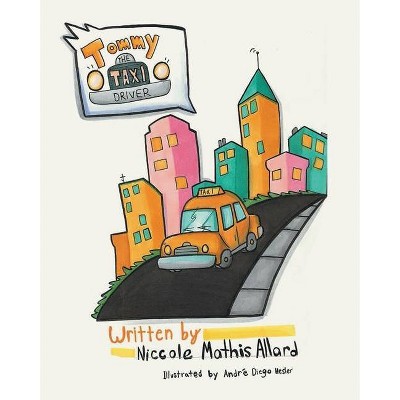 Tommy the Taxi Driver - by  Niccole Mathis Allard (Paperback)