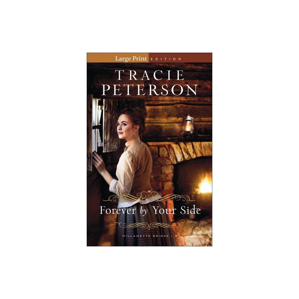 Forever by Your Side - (Willamette Brides) Large Print by Tracie Peterson (Paperback)