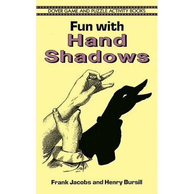 Fun with Hand Shadows - (Dover Children's Activity Books) by  Frank Jacobs & Henry Bursill (Paperback)