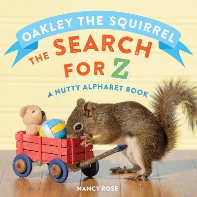 Oakley the Squirrel: The Search for Z - by  Nancy Rose (Board Book)