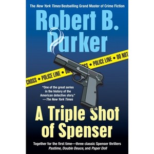 A Triple Shot of Spenser - (Spenser Novels) by  Robert B Parker (Paperback) - 1 of 1